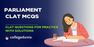 CLAT MCQs on Parliament: CLAT Questions for Practice with Solutions